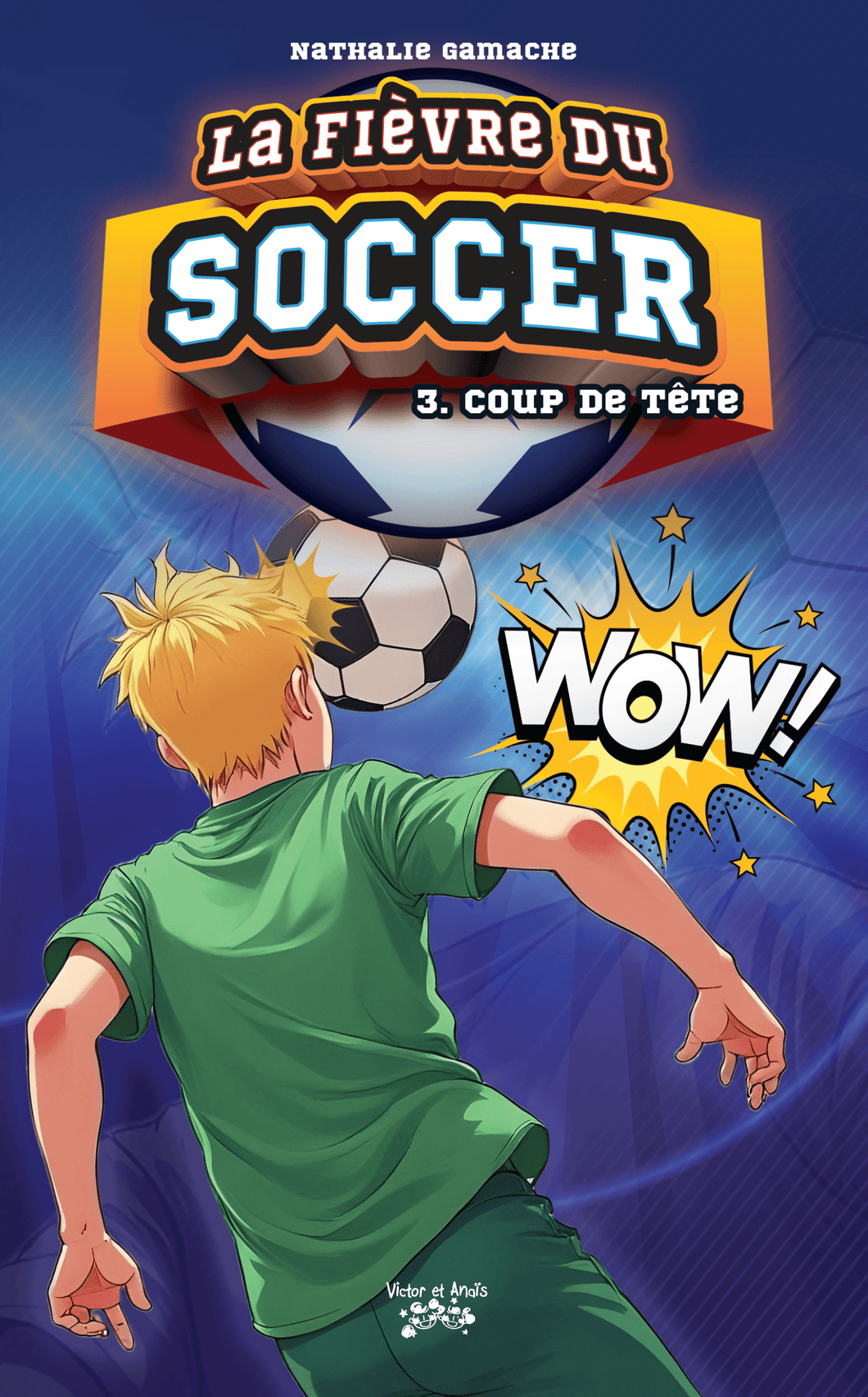 Victor et Anaïs La fièvre du soccer Tome 3