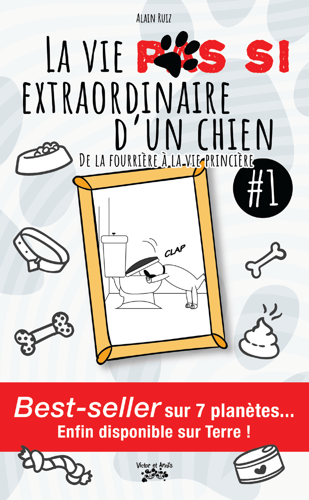 Victor et Anaïs Livre La vie PAS SI extraordinaire d'un chien ! TOME 1