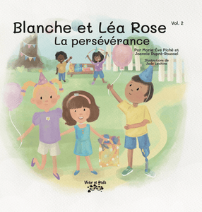 Victor et Anaïs Blanche et Léa Rose Vol.2 La persévérance