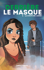 Victor et Anaïs Derrière le masque 3. La chute de l'ange