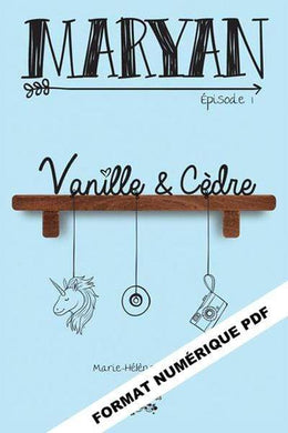 MARYAN Épisode 1 Vanille et Cèdre numérique PDF - Les Éditions Victor et Anaïs Inc.