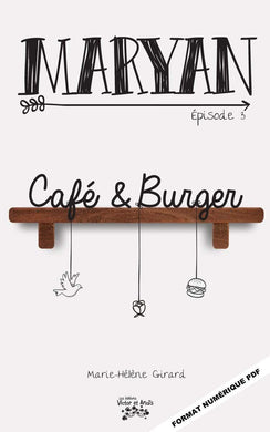 MARYAN Épisode 3 Café et Burger numérique PDF - Les Éditions Victor et Anaïs Inc.