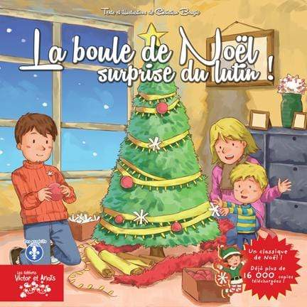 La boule de Noël surprise du lutin ! - Les Éditions Victor et Anaïs Inc.
